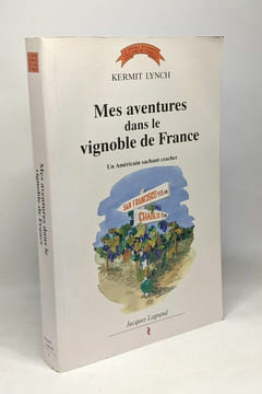 Mes aventures dans le vignoble de France : un Américain sachant cracher. Lynch Kermit