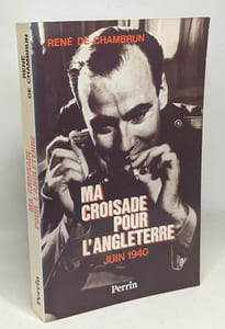 Ma croisade pour l'Angleterre - Juin 1940