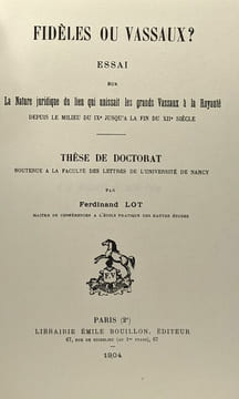 Fidèles ou vassaux? essai sur la nature du lien qui unissait les grands Vassaux à la Royauté depuis le milieu du IXe jusqu'à la fin du XIIe siècle. ...