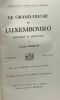 Le Grand-Duché de Luxembourg - historique et pittoresque - 1re édition - plusieurs plans et de nombreuses illustrations. Joseph Remisch