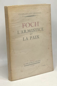 Foch l'armistice et la paix. Commandant Lhopital