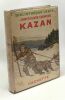 Kazan - illustrations de Harry Eliott. James-Oliver Curwood