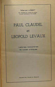 Claudel et Léopold Levaux - lettres rencontres et notes critiques - avec hommage de l'auteur