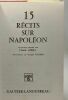 15 récits sur Napoléon. Aubry Balzac Dumas Hugo Lenotre Samivel Tolstoi