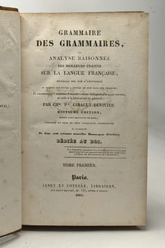 Grammaire des Grammaires ou analyse raisonnée des Meilleurs Traités sur la Langue Française - TOME PREMIER ET SECOND - 8e édition. Girault-duvivier