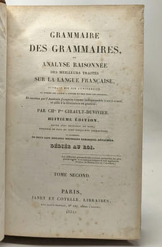 Grammaire des Grammaires ou analyse raisonnée des Meilleurs Traités sur la Langue Française - TOME PREMIER ET SECOND - 8e édition. Girault-duvivier