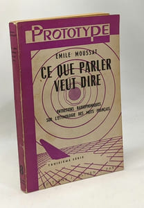 Ce que parler veut dire - entretiens radiophoniques sur l'étymologie des mots français - Prototype avec hommage de l'auteur