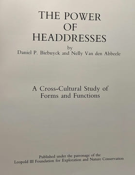 The power of headdresses - a cross-cultural study of forms and functions. Daniel P. Biebuyck Nelly Van Den Abbeele