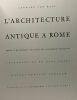 L'architecture antique à Rome - préface de Jérôme Carcopino. Leonard Von Matt