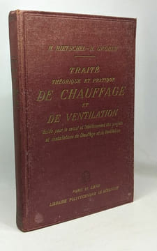 Traité théorique et pratique de chauffage et de ventilation ( + tables auxiliaires) - guide pour le calcul et l'établissement des projets et ...