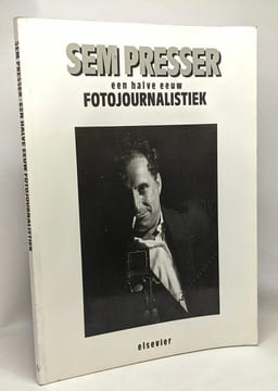 Sem Presser - Een halve eeuw fotojournalistiek. Sem Presser  Presser Sem