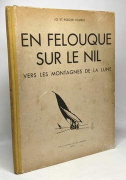 En Felouque sur le Nil vers les montagnes de la Lune - avec hommage des auteurs. Jo Et Roger Tourte