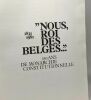 1831 - 1981 --- "Nous Roi des Belges..." 150 ans de monarchie constitutionnelle. Collectif
