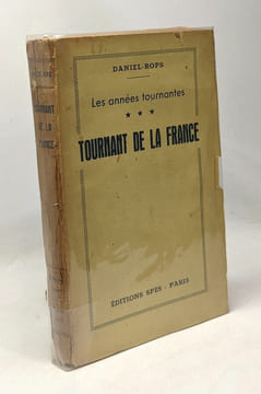 Les années tournantes - TOME 3 - Tournant de la France - avec hommage de l'auteur. Daniel-Rops