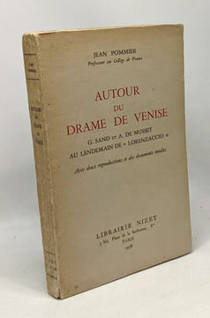 Autour du drame de Venise - G. Sand et A. De Musset au lendemain de "Lorenzaccio" avec deux reproductions et des documents inédits avec hommage de ...