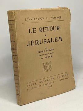 Le retour à Jérusalem - l'invitation au voyage. Bonardi Pierre
