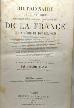 Dictionnaire géographique administratif postal statistique archéologique etc. de la France de l'Algérie et des colonies - 2e édition. Adolphe Joanne ...