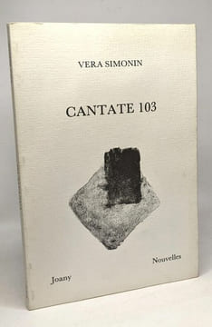 Cantate 103 : et autres nouvelles. Simonin Vera