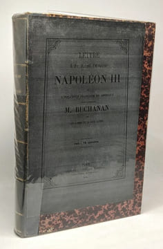 10 livres compilés en un volume: Lettre à sa majesté l'empereur Napoléon III sur l'inluence française en Amérique + L'empereur Napoléon III et ...