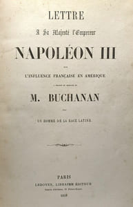 10 livres compilés en un volume: Lettre à sa majesté l'empereur Napoléon III sur l'inluence française en Amérique + L'empereur Napoléon III et l'Angleterre + L'empereur Napoléon III et l'Italie +