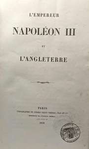 10 livres compilés en un volume: Lettre à sa majesté l'empereur Napoléon III sur l'inluence française en Amérique + L'empereur Napoléon III et l'Angleterre + L'empereur Napoléon III et l'Italie +