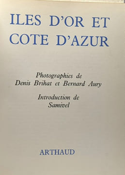 Iles d'or et cote d'azur. Brihat Denis Et Aury Bernard (photographies) Samivel (introduction)