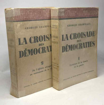 La croisade des démocrates - TOME 1/ Formation de la Coterie de la guerre + TOME 2/ De l'Affaire Tchèque au revirement de la Cité --- inter.France. ...