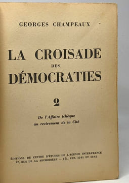 La croisade des démocrates - TOME 1/ Formation de la Coterie de la guerre + TOME 2/ De l'Affaire Tchèque au revirement de la Cité --- inter.France. ...