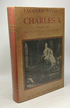 Charles X - dernier roi de France et de Navarre. Vivent Jacques