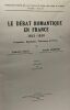 Le débat romantique en France - 1813-1830 - Pamphlets manifestes polémiques de presse. Eggli Edmond Martino Pierre