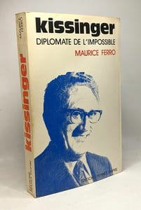 Kissinger Diplomate de l'Impossible