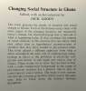 Changing Social Structure in Ghana - essays in the comparative sociology of a new State and an old tradition (1975). Goody Jack