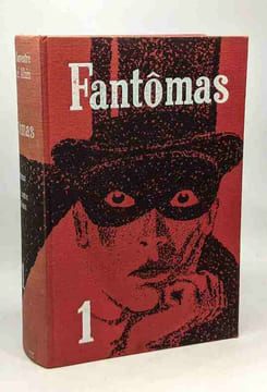 Fantômas - TOME 1 2 et 4: 1/ Fantômas Juve contre Fantômas; 2/ Fantômas se venge Une ruse de Fantômas; 4/ Le pendu de Londre La fille de Fantômas --- ...