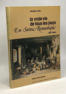 La vraie vie de tous les jours en Savoie Romantique (1815-1860)