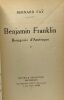 Benjamin Franklin - TOME 1/ Bourgeois d'Amérique + TOME 2/ Citoyen du monde --- 2 livres. Faÿ Bernard