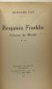 Benjamin Franklin - TOME 1/ Bourgeois d'Amérique + TOME 2/ Citoyen du monde --- 2 livres. Faÿ Bernard