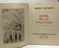 Hotel de la solitude - avec hommage de l'auteur. Laporte René