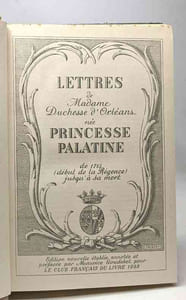 Lettres de Madame Duchesse d'Orléans née princesse palatine de 1715 (début de la Régence) jusqu'à sa mort