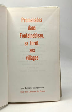 Promenades dans Fontainebleau sa forêt ses villages. Champigneulle Bernard