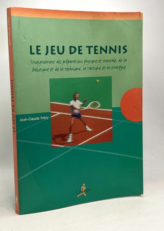 Fréry Jean-Claude - Le jeu de tennis : Enseignement des préparations ph