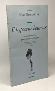 L'hypocrite heureux - un conte de fées pour hommes fatigués