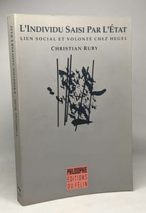 L'individu saisi par l'État: Lien social et volonté chez Hegel
