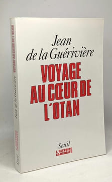 Voyage au coeur de l'OTAN. La gueriviere Jean de