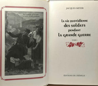 La vie quotidienne des soldats pendant la grande guerre - TOME I et II