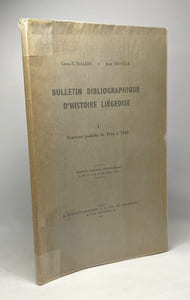 Bulletin bibliogrpahique d'histoire liégeoise - TOME I - travaux publiés de 1944 à1948