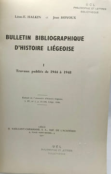 Bulletin bibliogrpahique d'histoire liégeoise - TOME I - travaux publiés de 1944 à1948. Halkin Léon-E. Hoyoux Jean