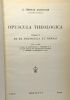 Opuscula theoogica - Volumen I - de re dogmatica et morali. S. Thomae Aquinatis