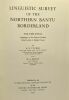 Linguistic survey of the northern bantu borderland - volume four - languages of the eastern section great lakes to Inian Ocean. A. N. Tucker  M.A. ...