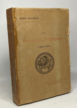 Les primitifs français - 1292-1500 - 2e édition - complément documentaire au catalogue officiel de l'exposition. Bouchot Henri