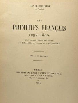 Les primitifs français - 1292-1500 - 2e édition - complément documentaire au catalogue officiel de l'exposition. Bouchot Henri